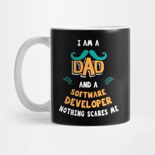 I'm A Dad And A Software developer Nothing Scares Me Mug